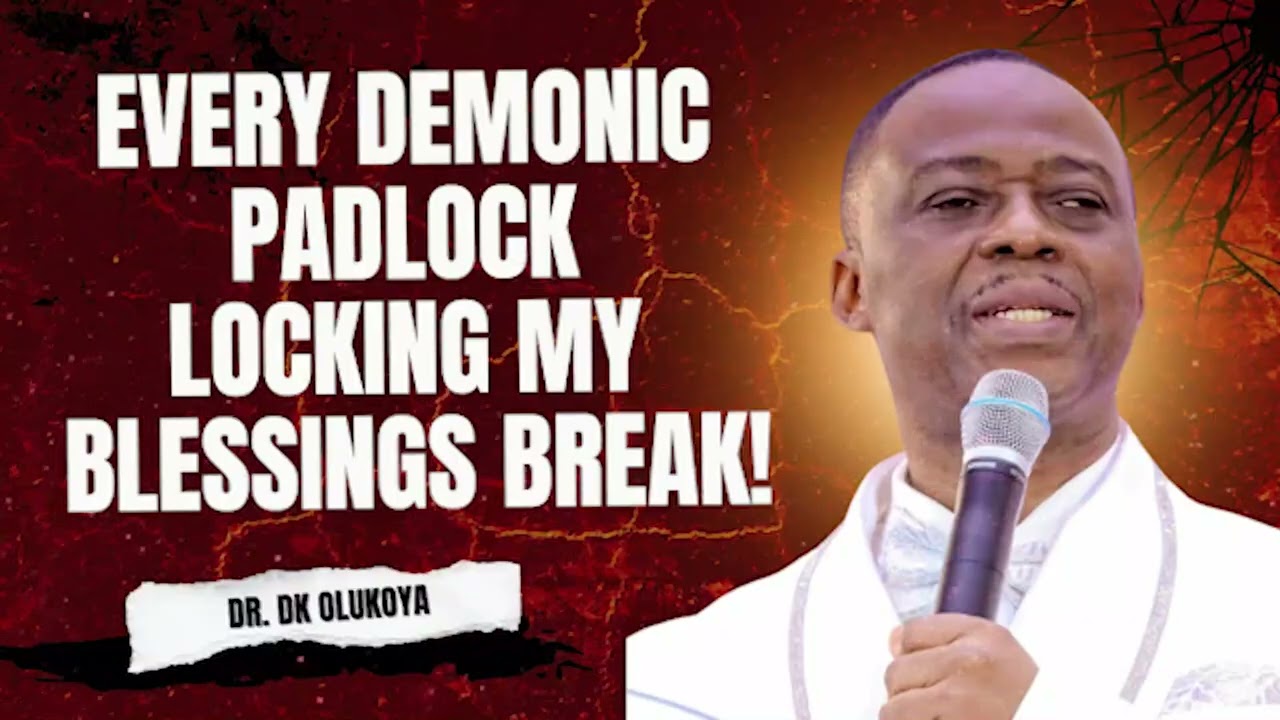 DANGEROUS MONTH END PRAYERS | EVERY DEMONIC PADLOCK LOCKING MY BLESSINGS BREAK! DR. DK OLUKOYA 
