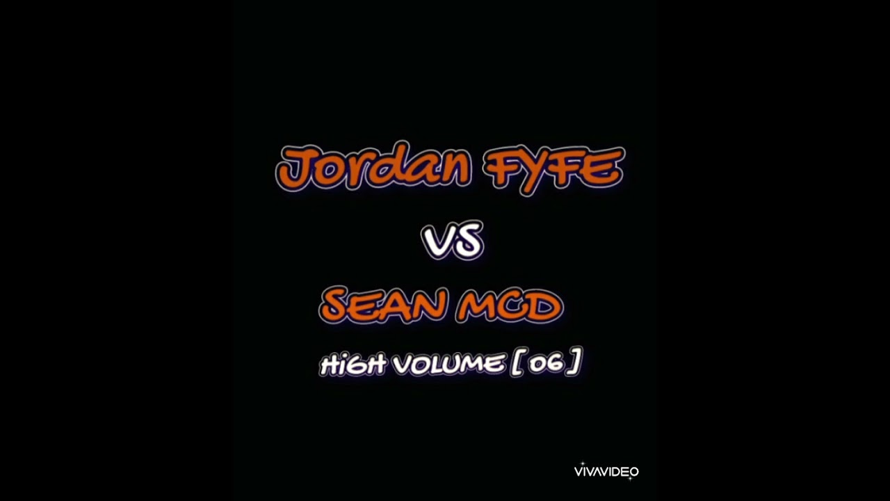 Jordan Fyfe Vs Sean McD - High Volume [ o6 ]