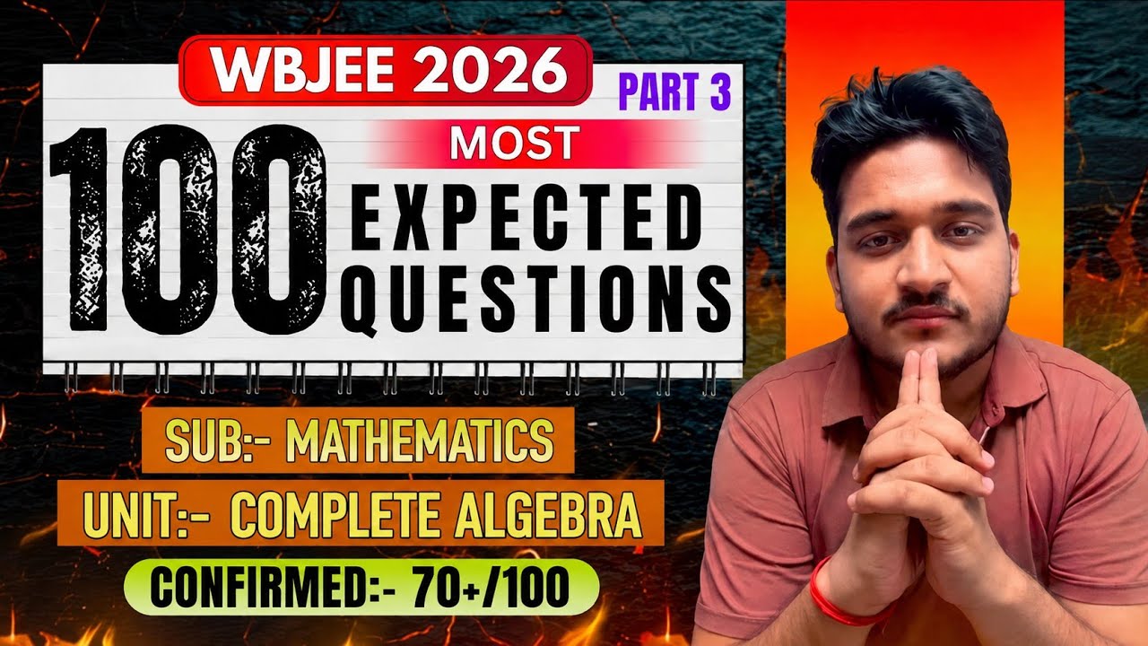 🚨🚨WBJEE 2026: TOP 100 MOST EXPECTED QUESTIONS FROM COMPLETE ALGEBRA (PART 3)🔥🔥70+/100 CONFIRMED 🎯🎯