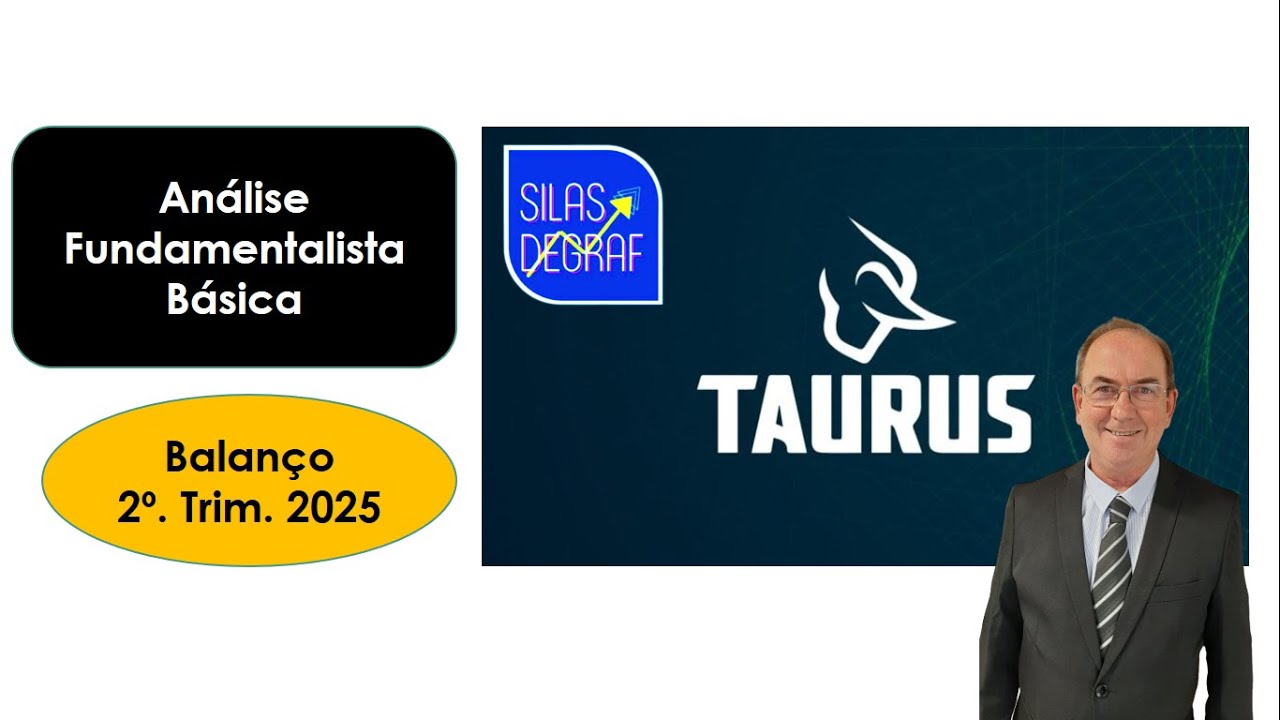 TASA4 - TAURUS ARMAS S/A. AN&Aacute;LISE FUNDAMENTALISTA B&Aacute;SICA. PROF. SILAS DEGRAF. 2o. TRIM. 2025