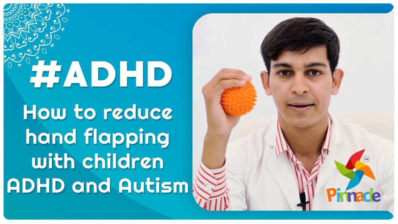 #ADHD - How To Reduce Hand Flapping With Children ADHD And Autism | Pinnacle Blooms Network