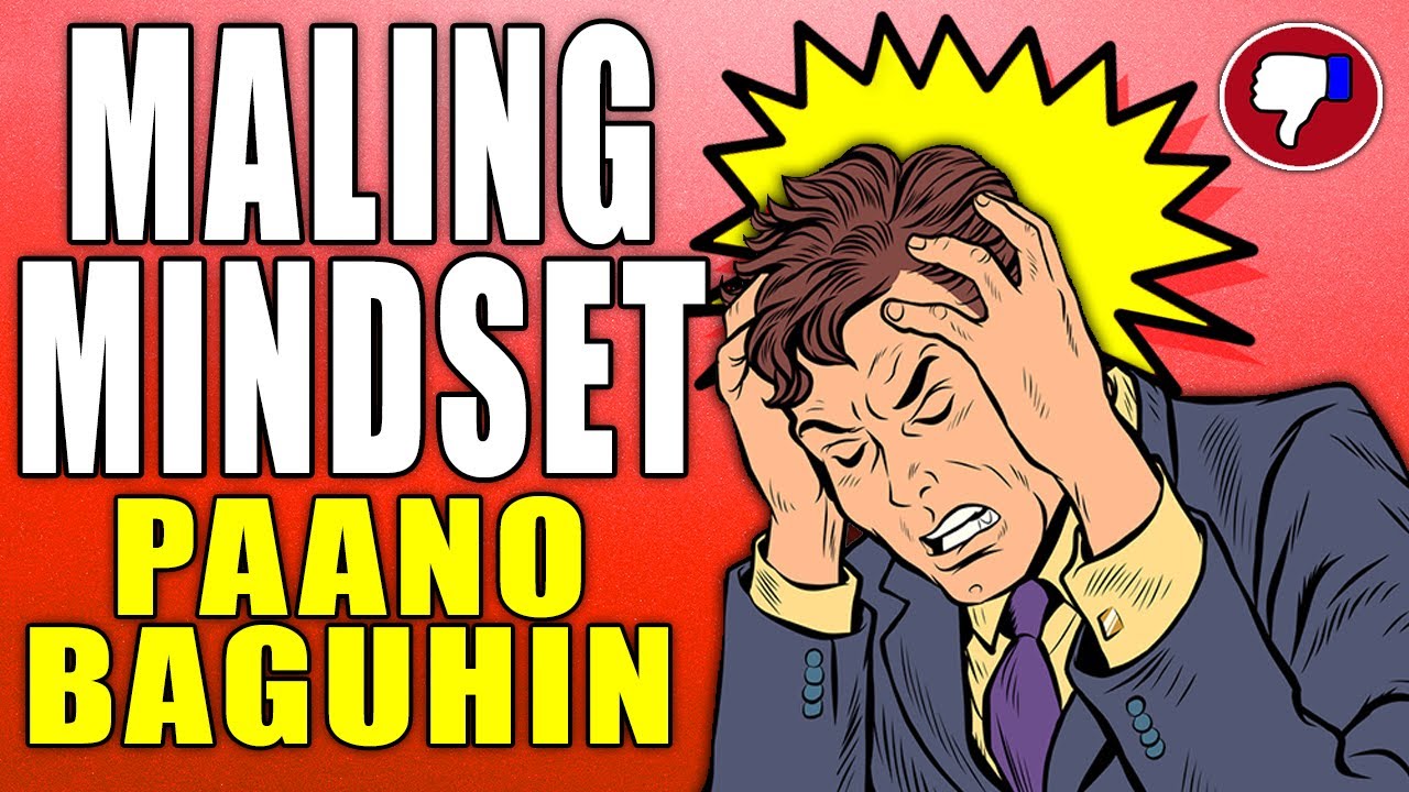 8 MALING Mindset na Nagpapahirap Sayo at Paano ito Baguhin