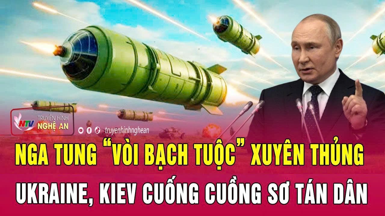 Chiến sự Ukraine: Nga tung &ldquo;v&ograve;i bạch tuộc&rdquo; xuy&ecirc;n thủng Ukraine, Kiev cuống cuồng sơ t&aacute;n d&acirc;n