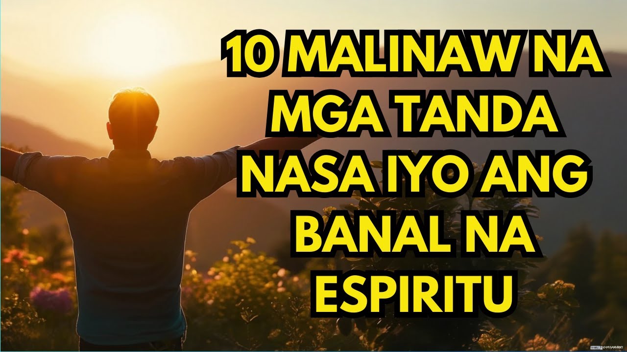 10 MALINAW NA MGA TANDA Nasa Iyo ang Banal na Espiritu