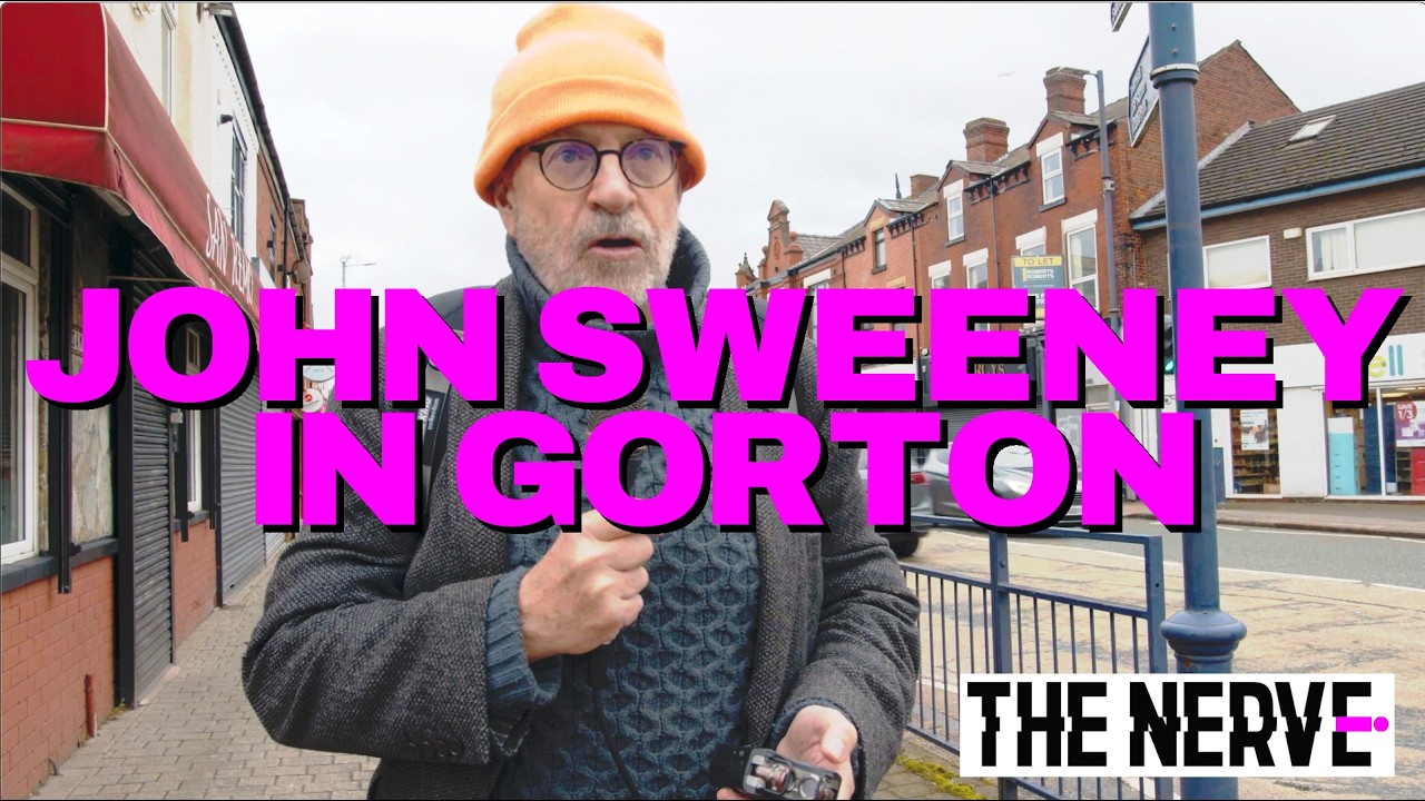 The Nerve's John Sweeney in Gorton and Denton ahead of by-election.