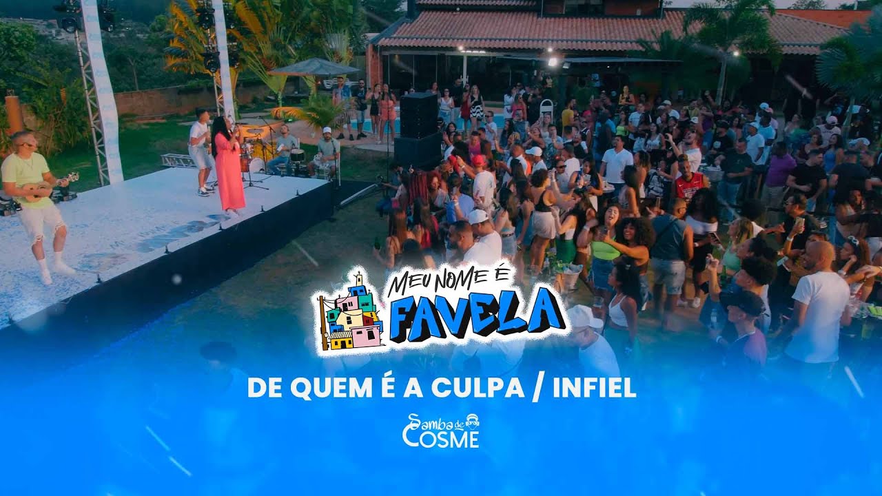 Samba de Cosme - De Quem &eacute; a Culpa / Infiel (Meu Nome &eacute; Favela)