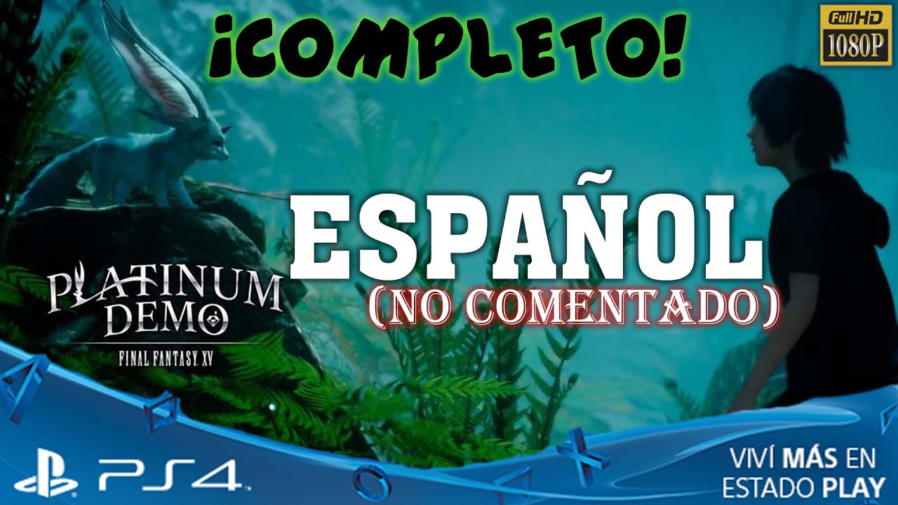 Final Fantasy XV Platinum Demo - Completo en ESPAÑOL [1080p60]