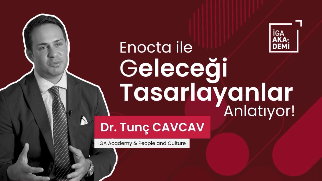 Enocta ile Geleceği Tasarlayanlar Anlatıyor I İGA Academy I Dr. Tunç Cavcav