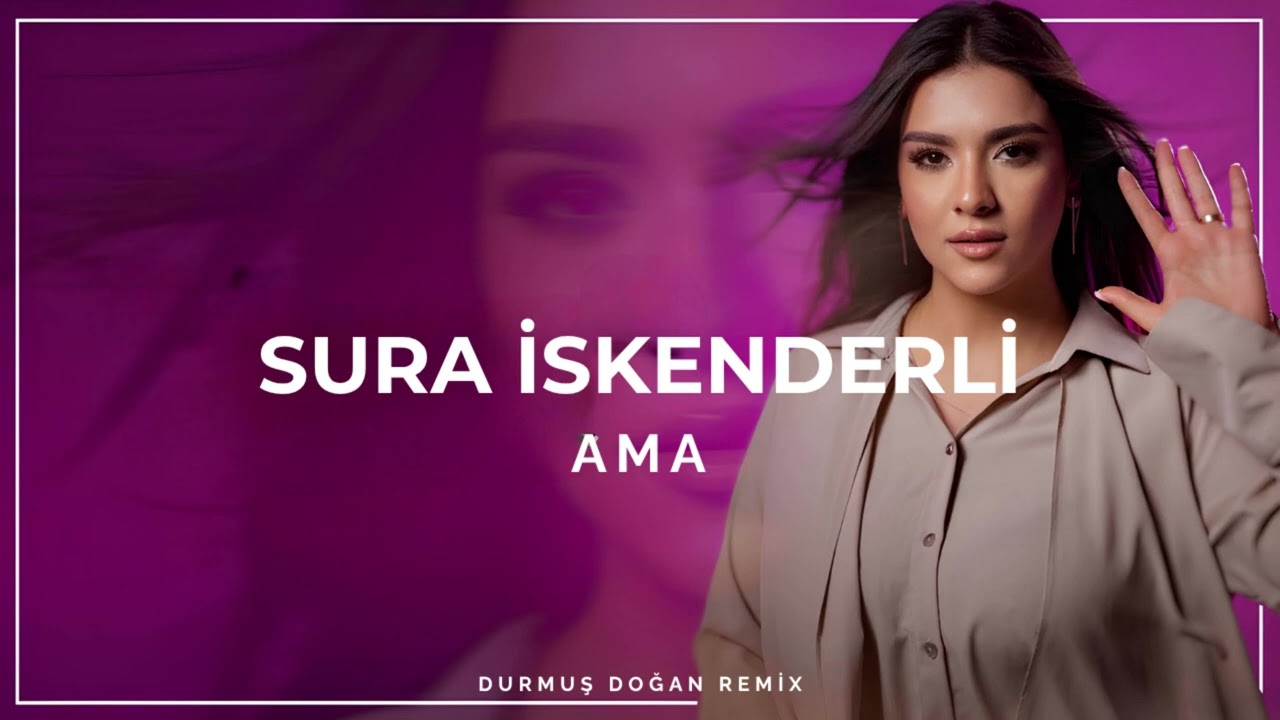 Sura İskenderli - Ama ( Durmuş Doğan Remix )