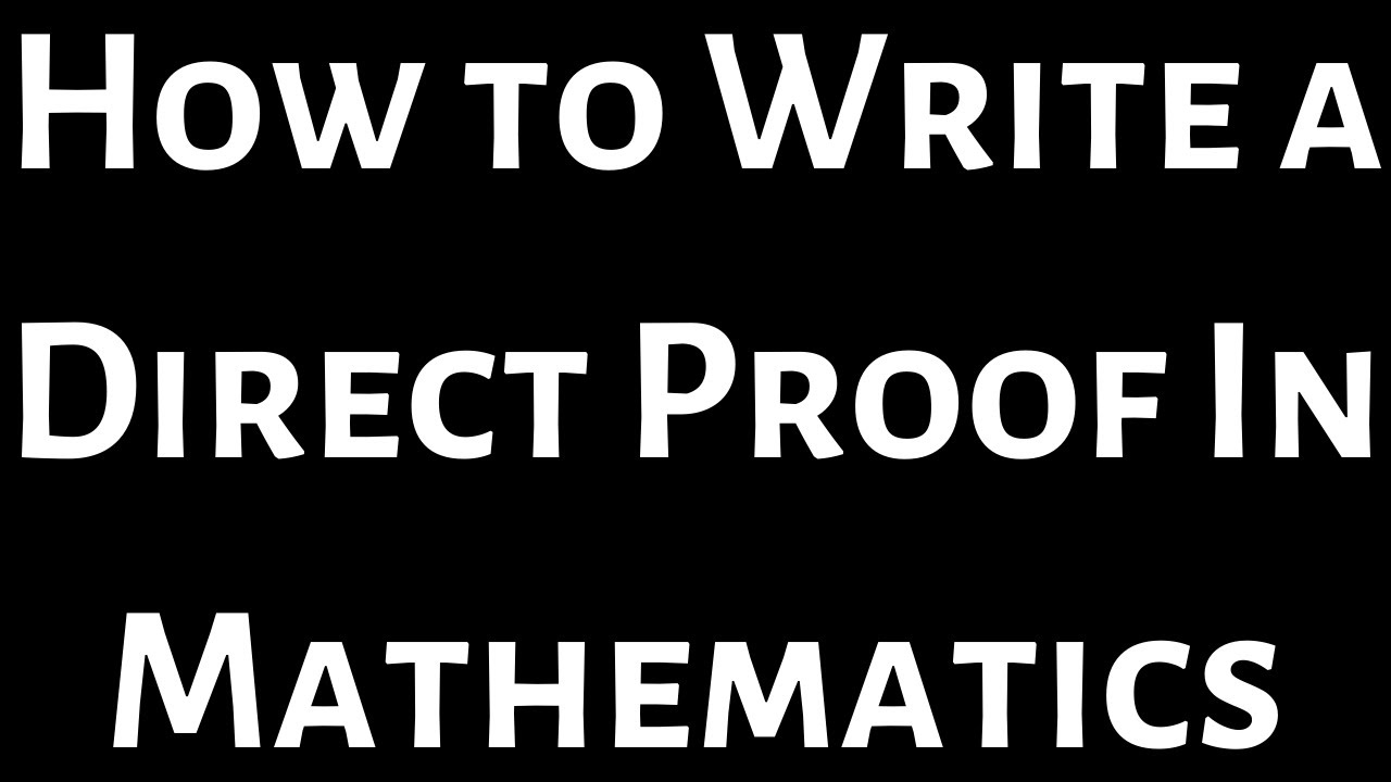 How to Write a Direct Proof in Mathematics