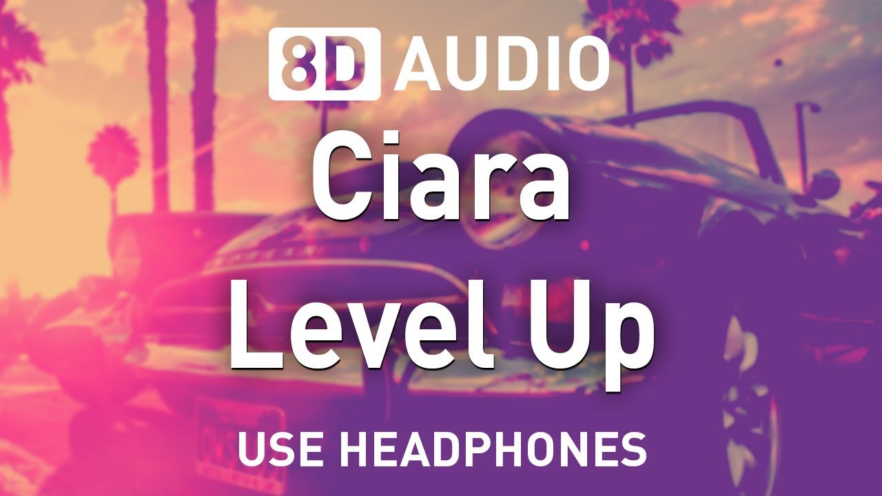 Ciara - Level Up | 8D AUDIO