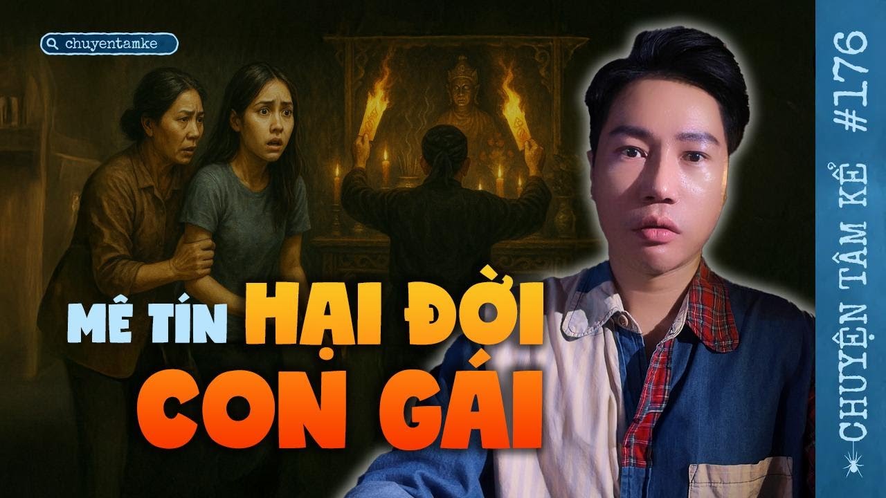 MÊ TÍN HẠI ĐỜI CON GÁI - Chuyện Tâm Linh Tâm Kể
