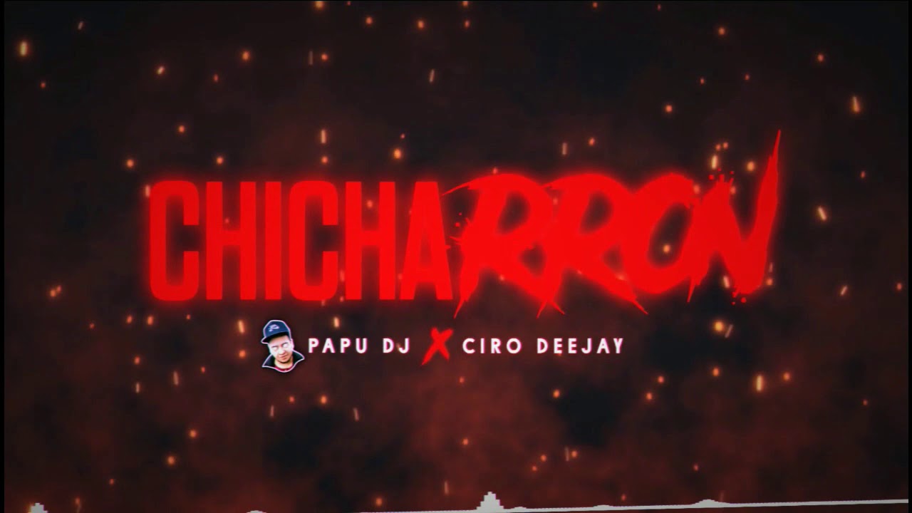 CHICHARRON🍑 - PAPU DJ & CIRO DEEJAY 2020