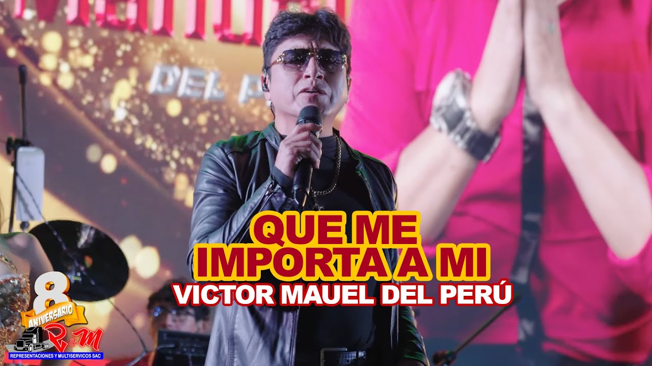 Víctor Manuel del Perú - QUE ME IMPORTA A MI - 8 Aniv. RYM