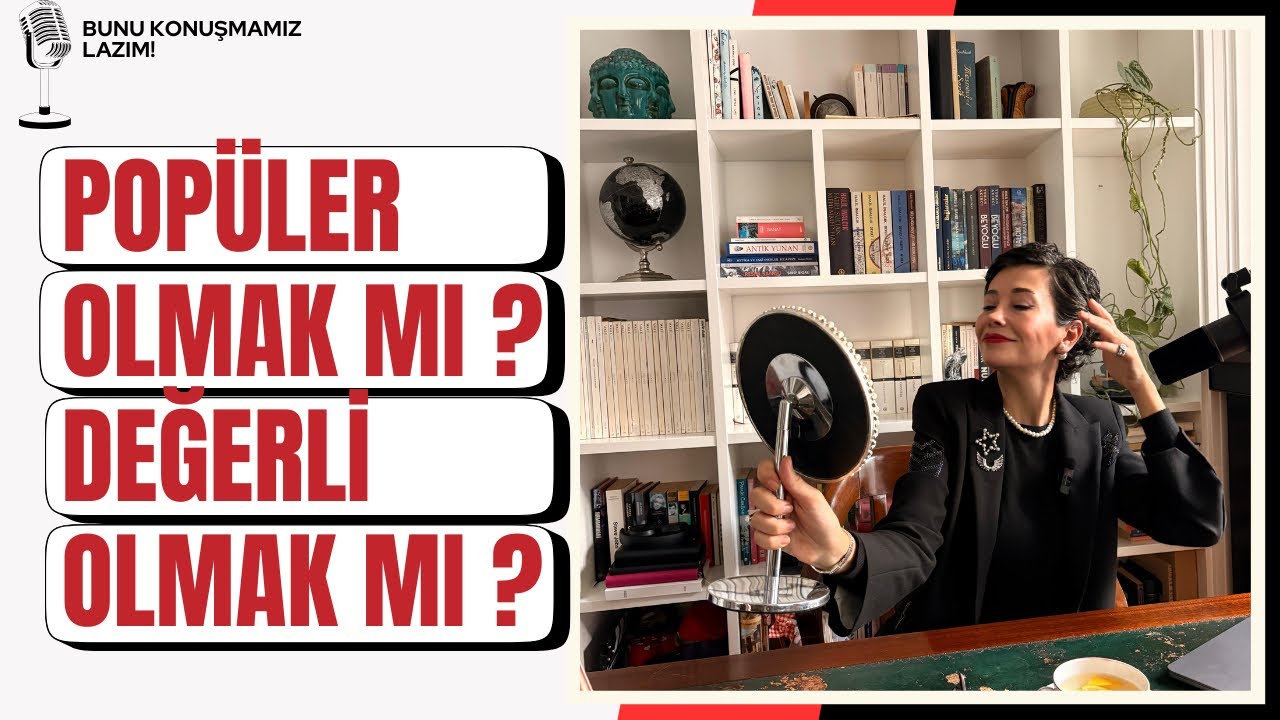 POPÜLER OLMAK MI? DEĞERLİ OLMAK MI? 