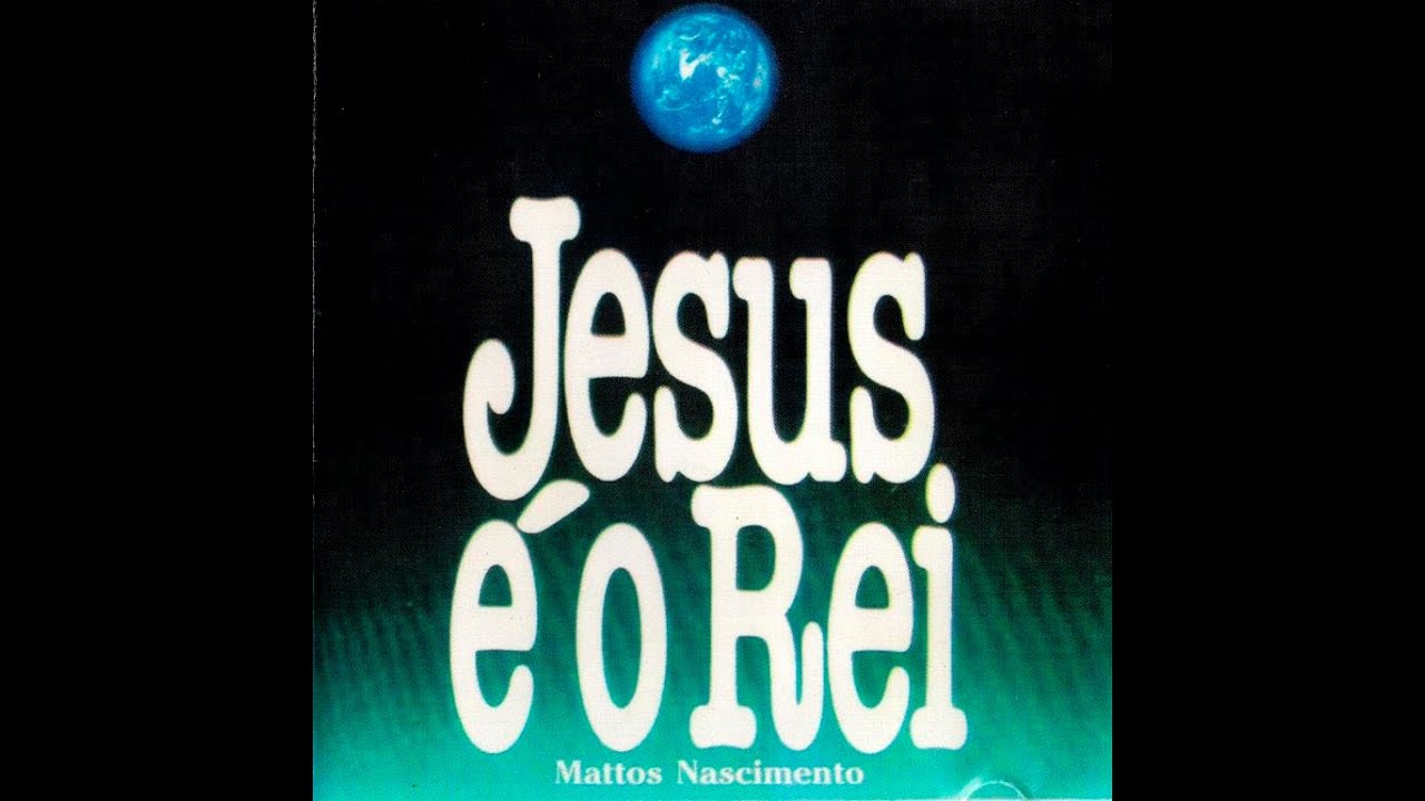 Mattos Nascimento - Jesus é o Rei (1993) Album Completo HQ FLAC