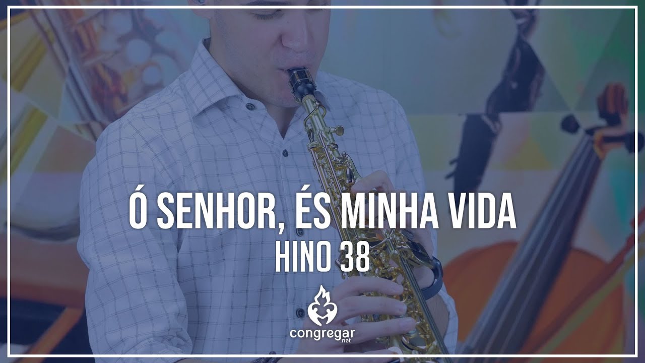 🎷 Hino 38 - &Oacute; Senhor, &eacute;s minha Vida - Vinicius Amorim 🎷