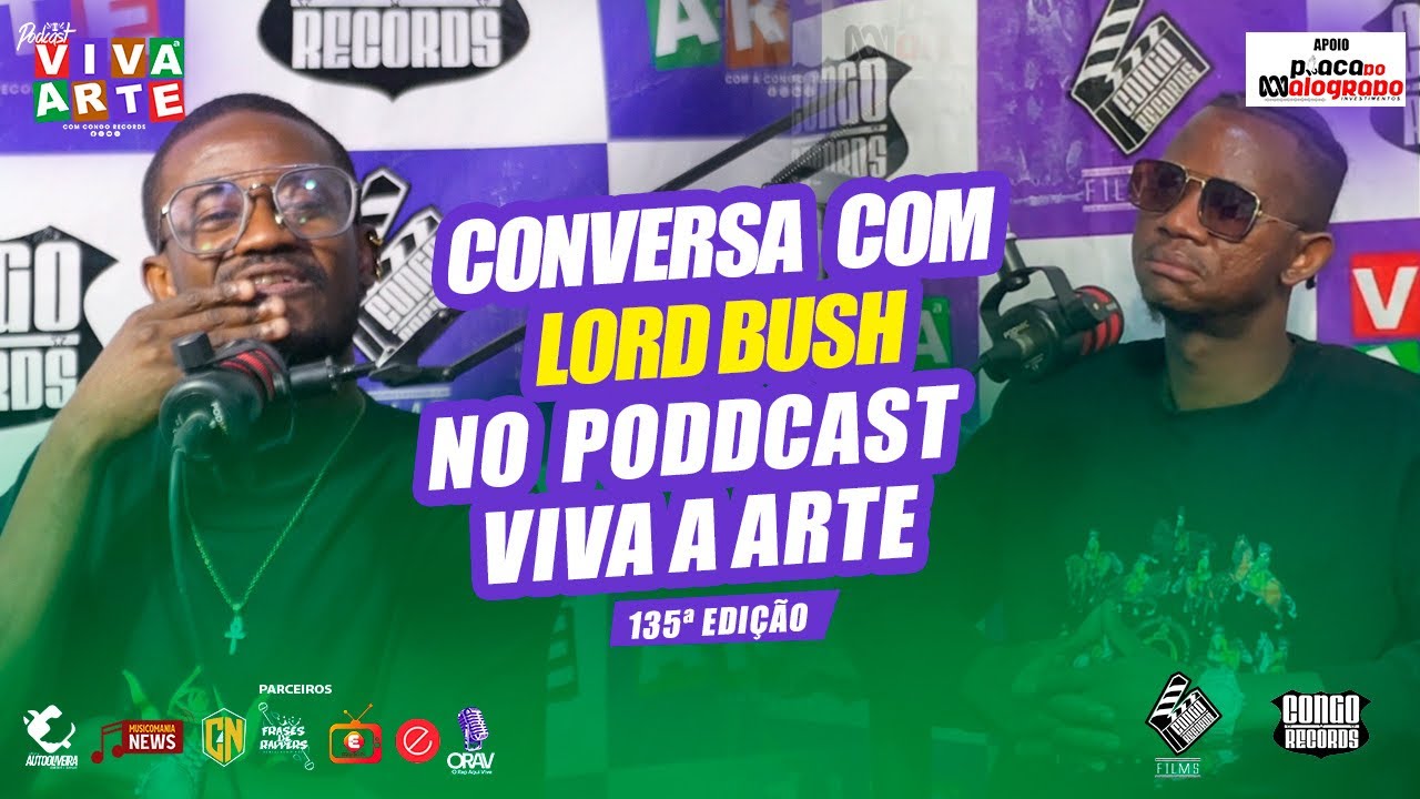 CONVERSA COM LORD BUSH NO PODCAST VIVA A ARTE 135ª EDIÇÃO