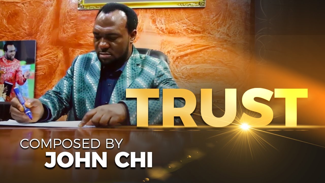 TRUST - Original Music Composed By Apostle John Chi