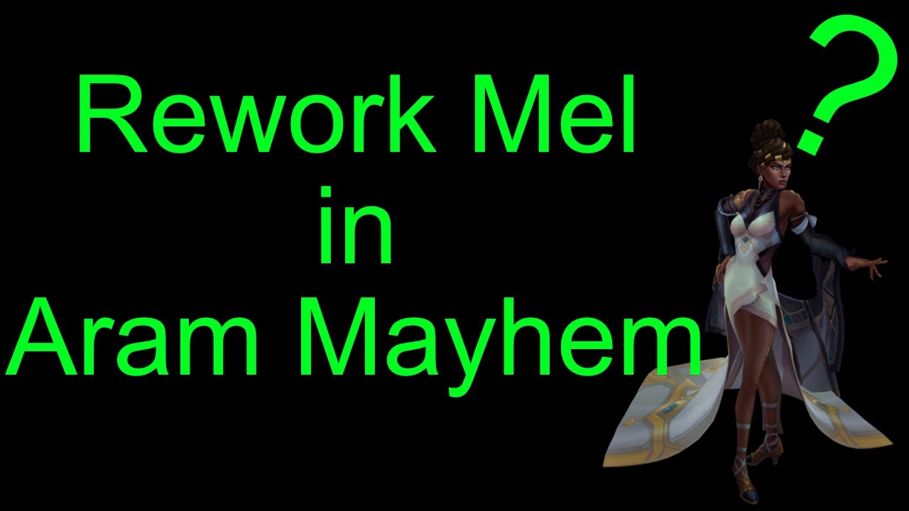 League of Legends: Mel Aram Mayhem