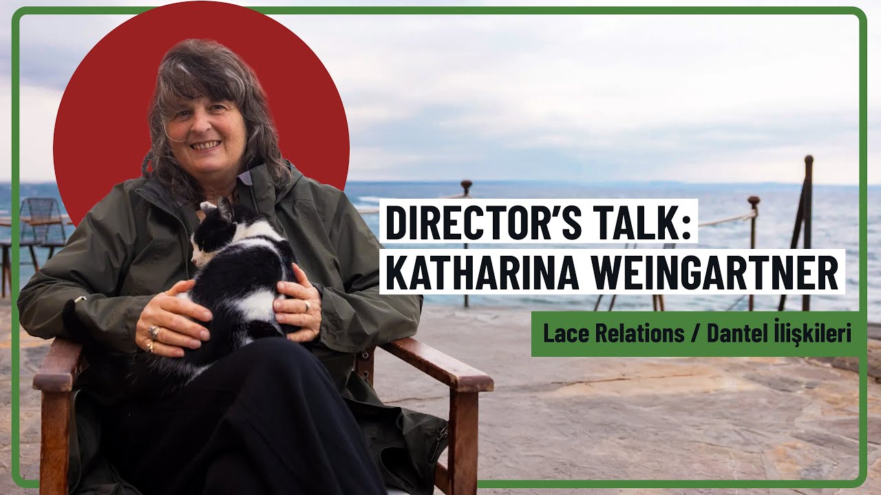 Director’s Talk | Festival Sohbeti: Lace Relations / Dantel İlişkileri