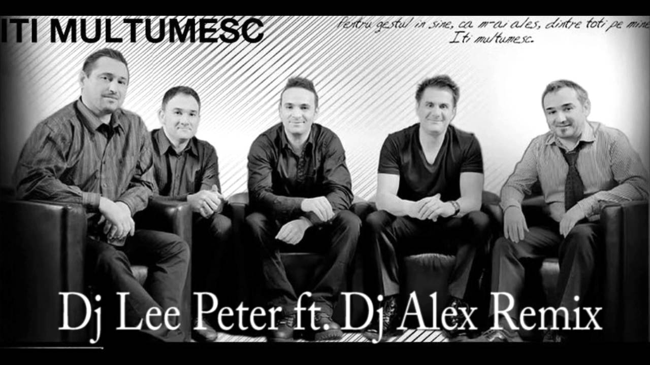 Directia 5 - Iti multumesc (Dj Lee Peter ft  Dj Alex Remix)