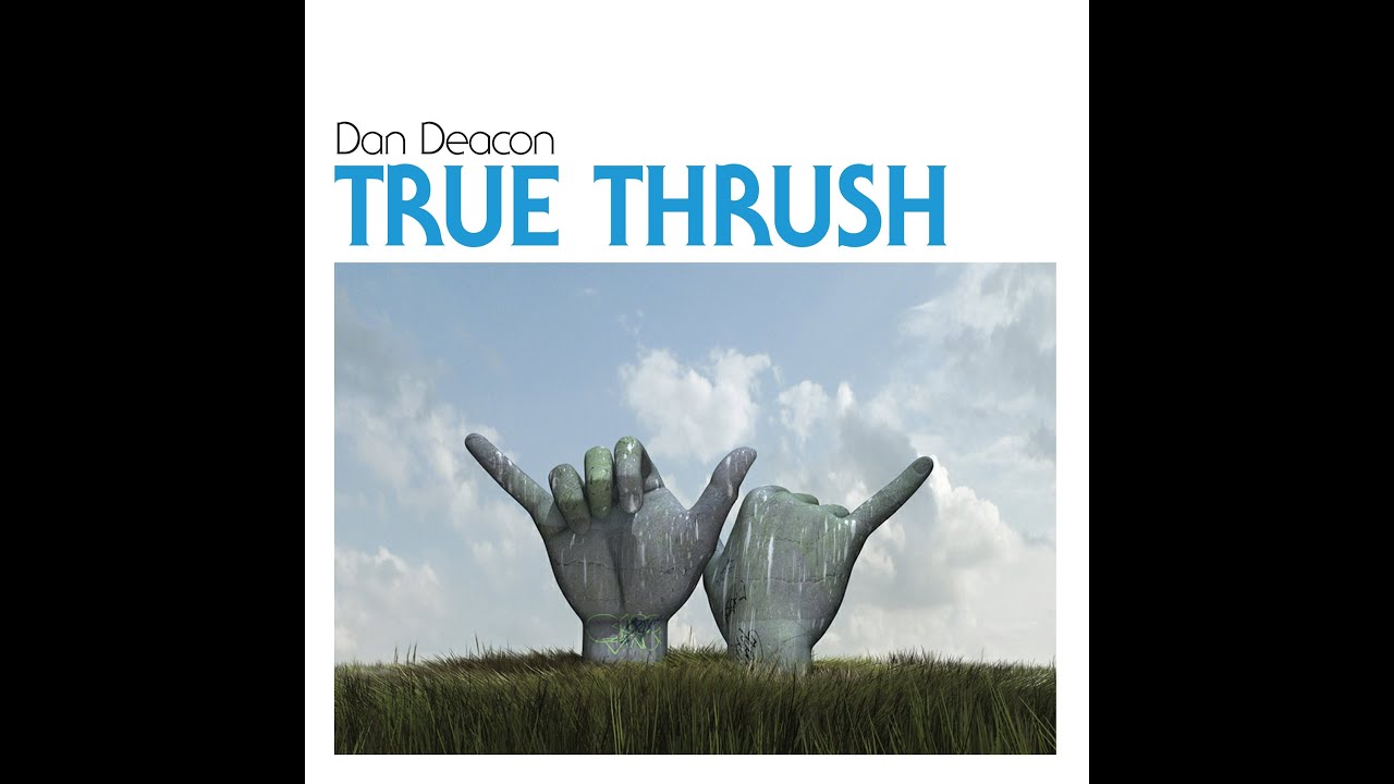 Dan Deacon - True Thrush (official audio)