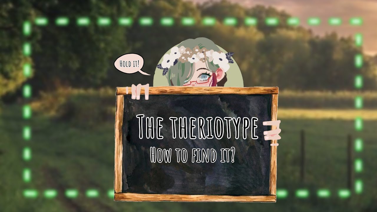 How do I find my theriotype? The answer is in the video!