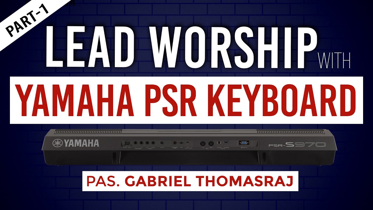 How To Lead Worship With YAMAHA PSR KeyBoards (Pt-1) |13 September 2020