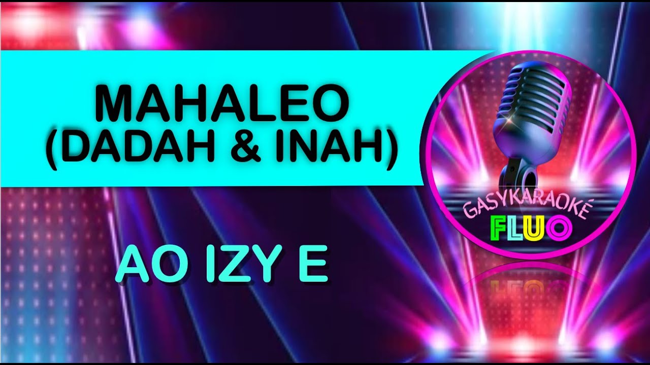 Karaoke AO IZY E - DADAH RABEL & INAH - MAHALEO