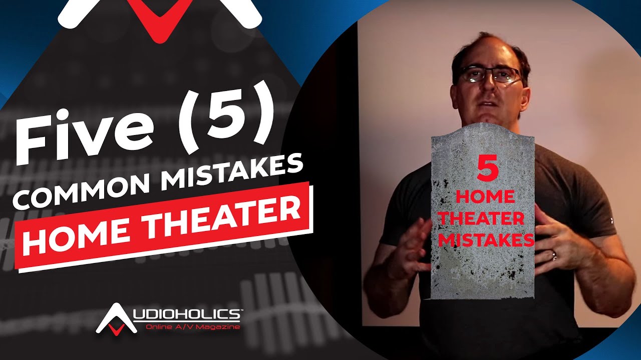 5 Common Mistakes When Setting Up Your Home Theater