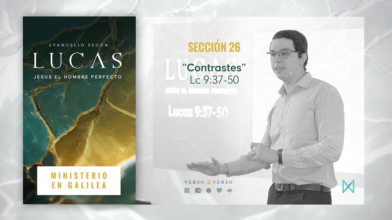 Contrastes / Lucas 9:37-50 (Ministerio en Galilea)
