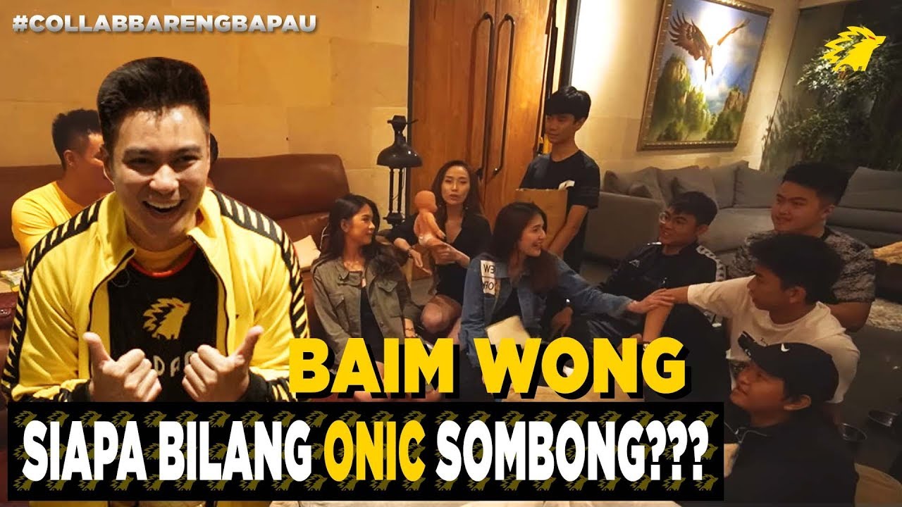 BAIM WONG - SIAPA BILANG ONIC SOMBONG?  #COLLABBARENGBAPAU