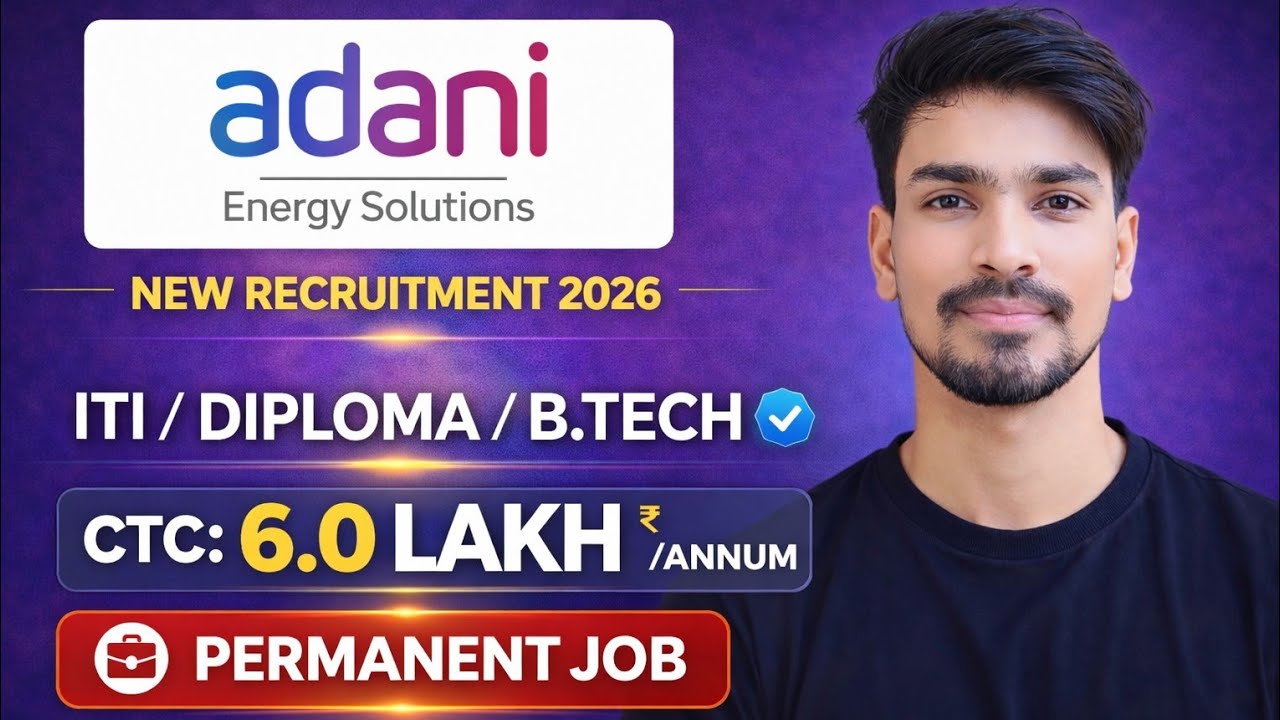 Adani Energy Recruitment 2026 | ITI/Diploma/BE/B.Tech CTC: 6.0Lakh | Adani Energy New Vacancy 2026
