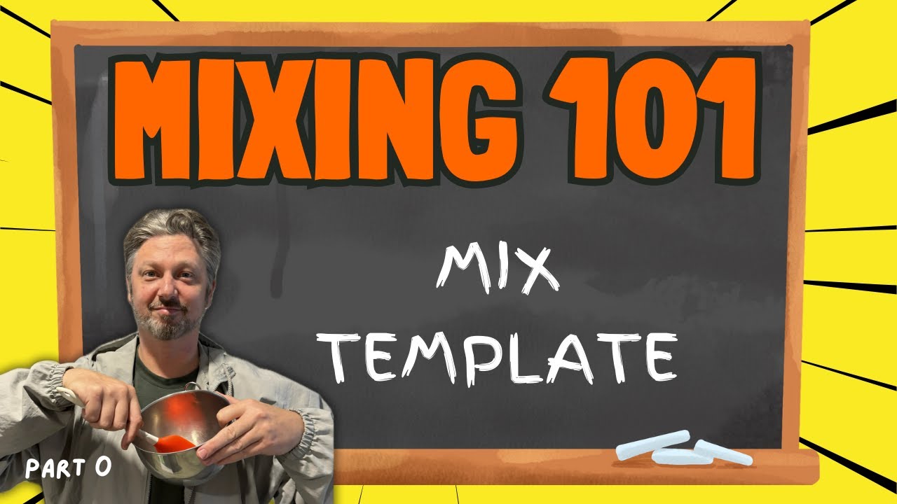 Mixing 101: (Part 0) Mix Template