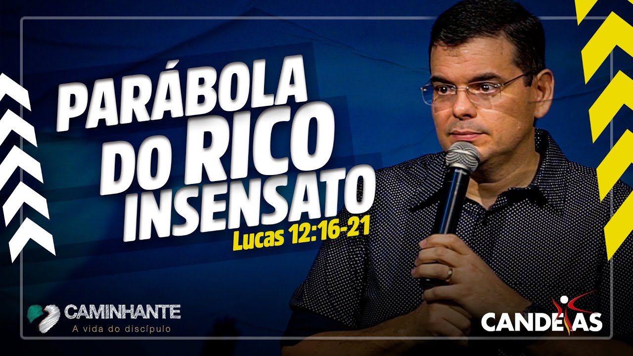 RICO PARA COM DEUS (Parábola do Rico Insensato, Lucas 12:16-21) | Hildebrando Cerqueira