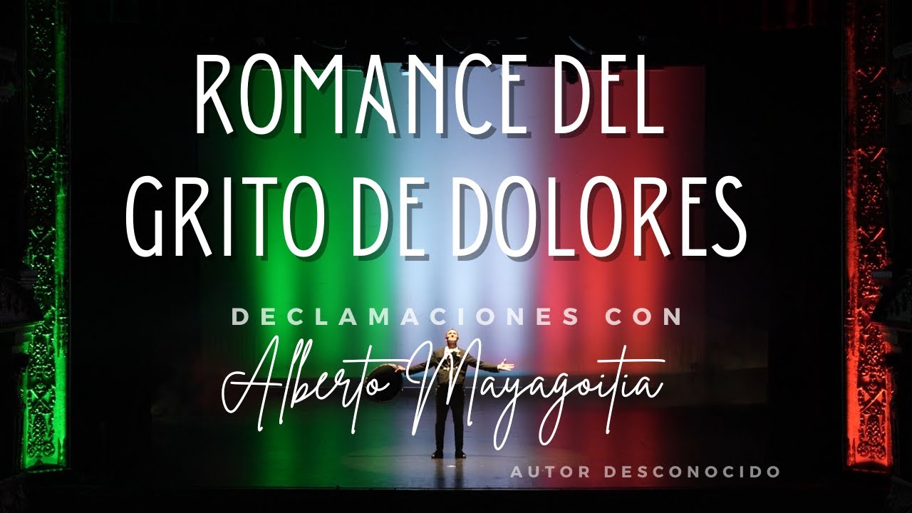 Romance del Grito de Dolores | Alberto Mayagoitia | Soy México