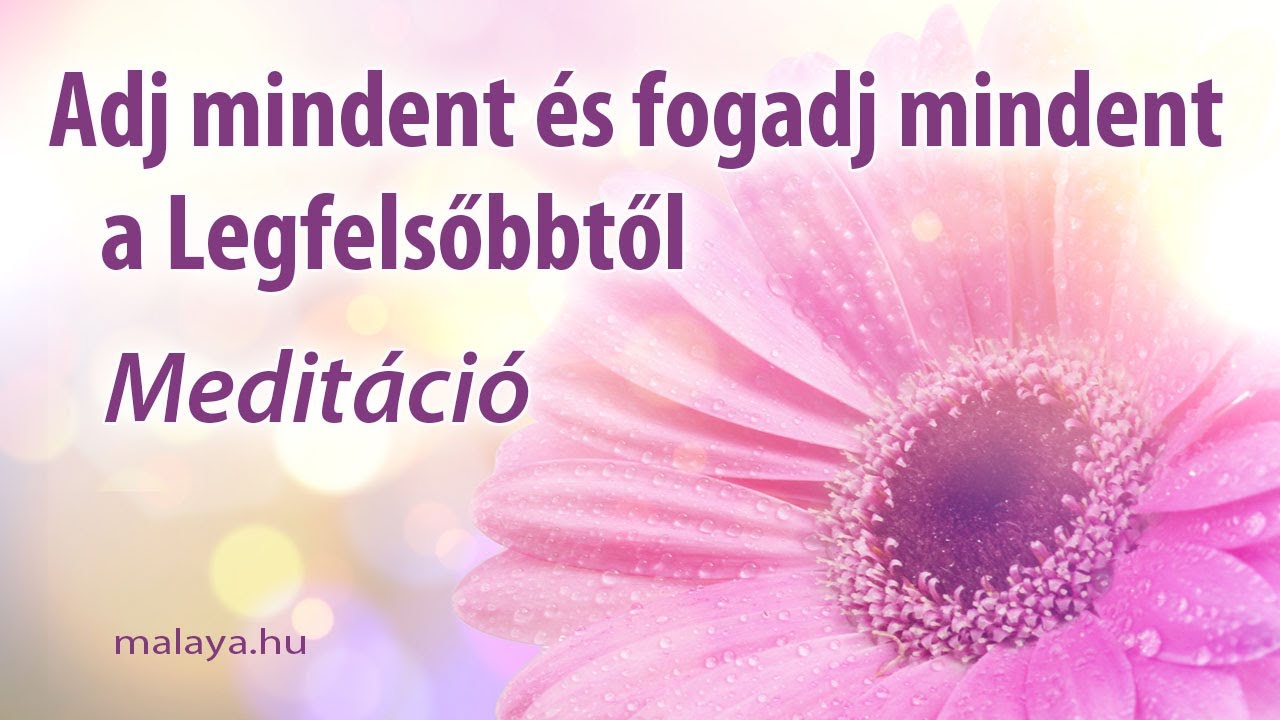 Adj mindent és fogadj mindent a Legfelsőbbtől - Malaya vezetett meditáció - Sri Chinmoy alapján