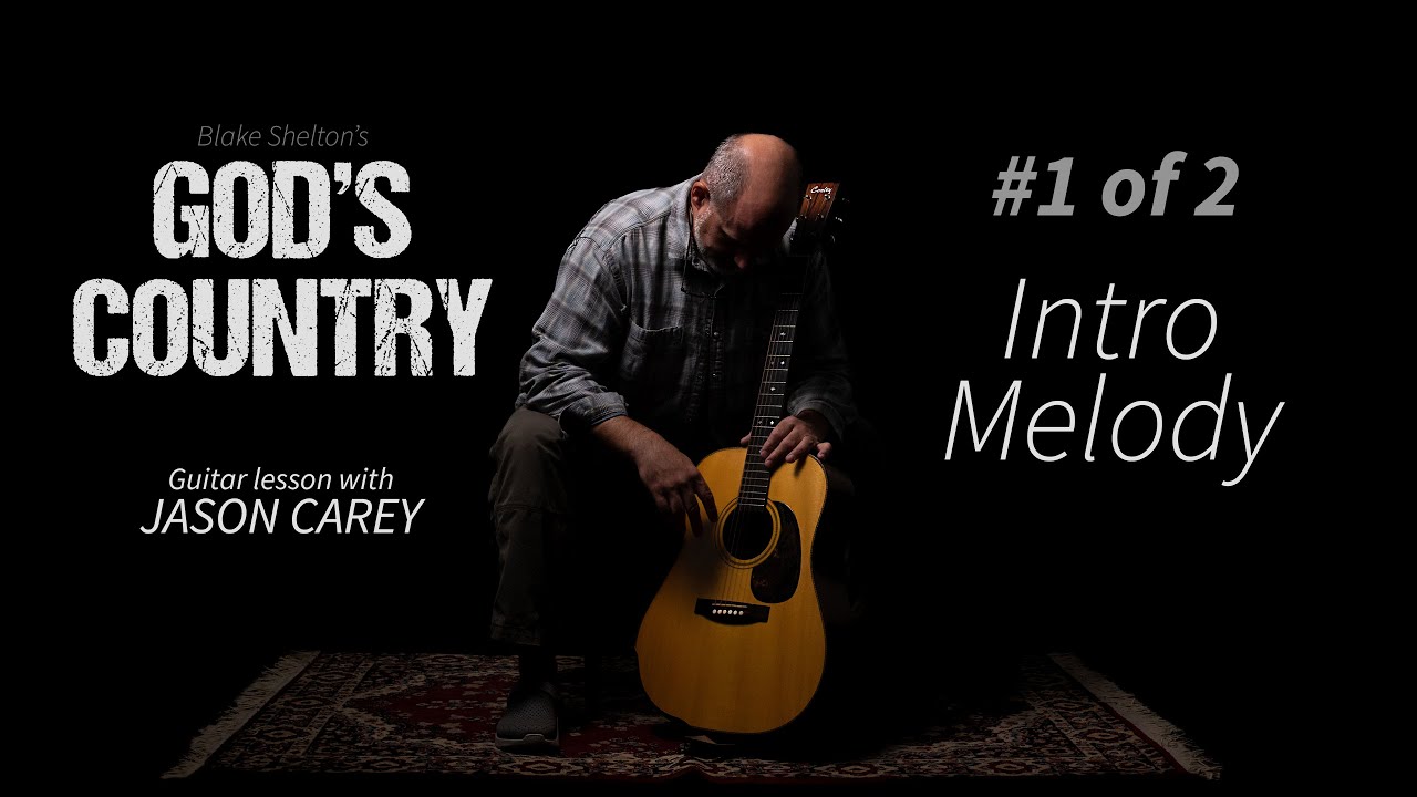 God's Country by Blake Shelton Guitar Lesson Intro Melody with Jason Carey 1 of 2