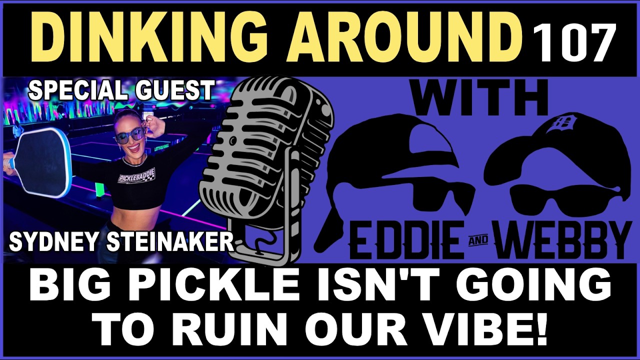 Big Pickle Isn't Going to Ruin Our Vibe! - Sydney Steinaker Joins Us For Dinking Around 107