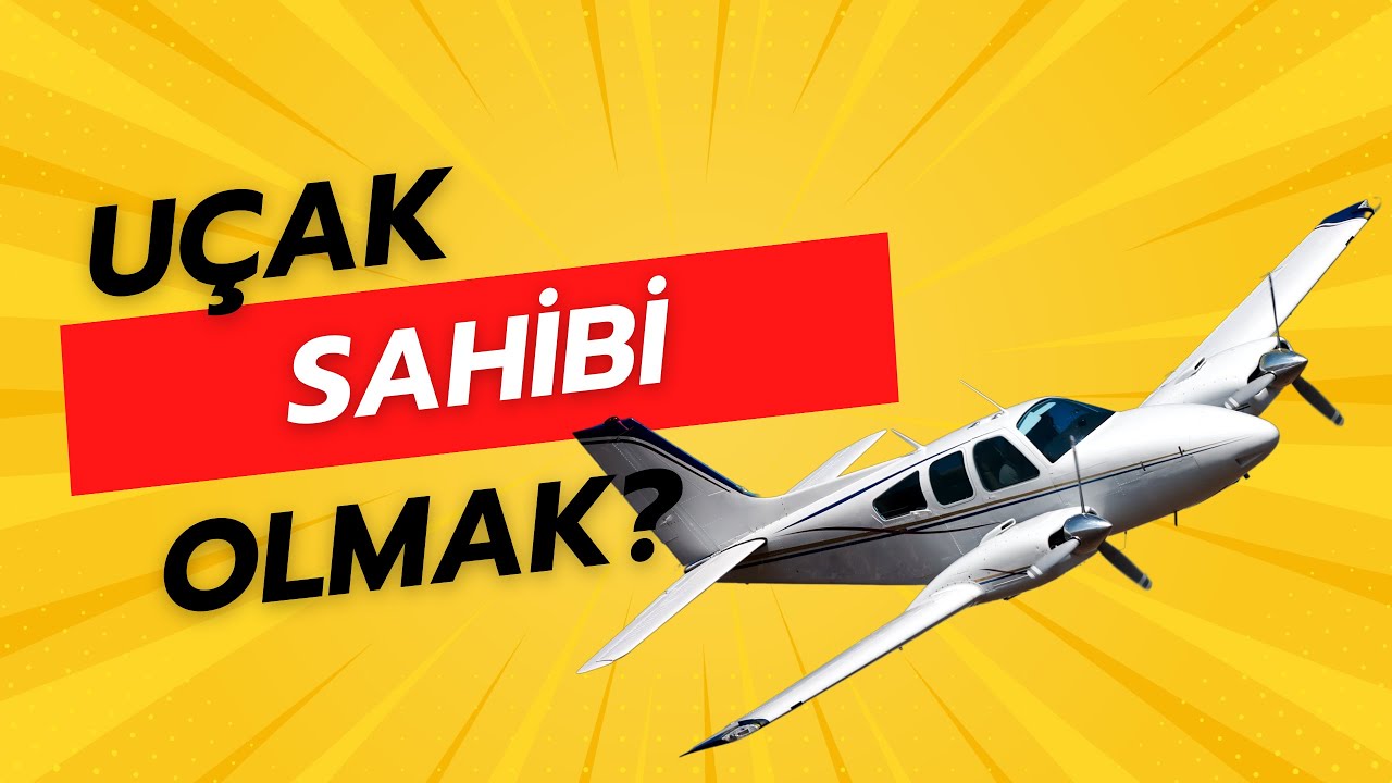 Uçak Sahibi Olmak? Uçak Almak? Maliyetleri?