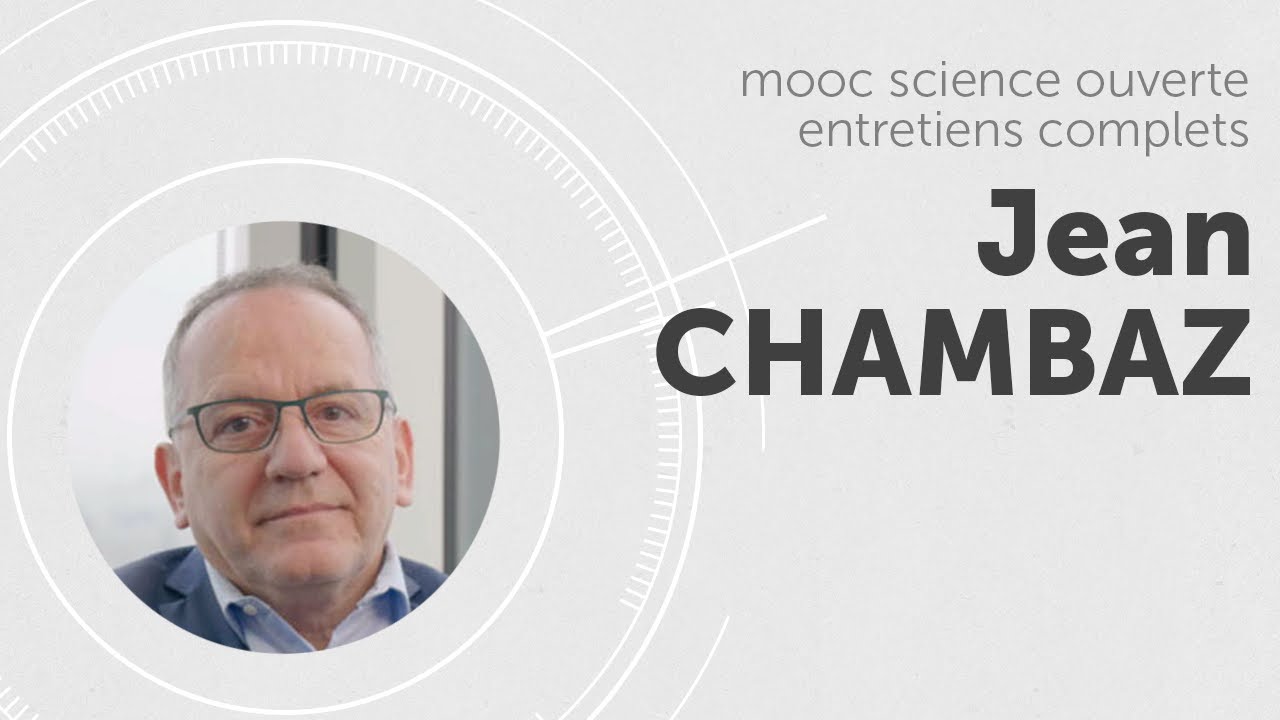 MOOC science ouverte, Jean CHAMBAZ   entretien complet