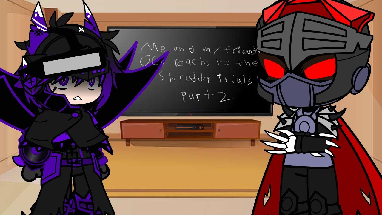 Me and my friends OCs reacts to the Shredder Trials Part 2 (Tengu Shredder)