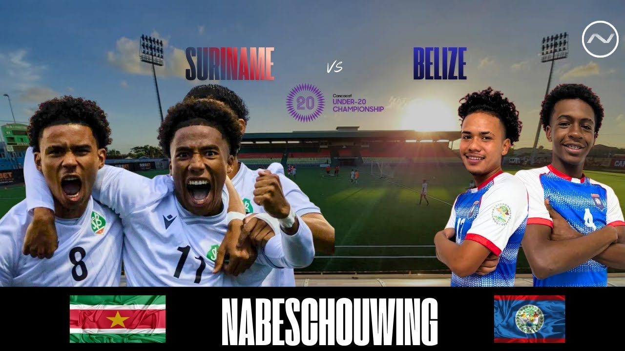 NABESCHOUWING CONCACAF U-20 CHAMPIONSHIP | SURINAME VS BELIZE
