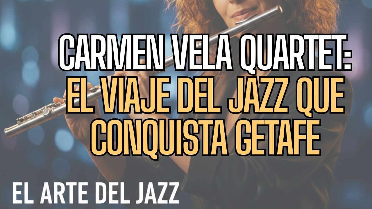 Carmen Vela Quartet: El viaje del Jazz que conquista Getafe (Entrevista)