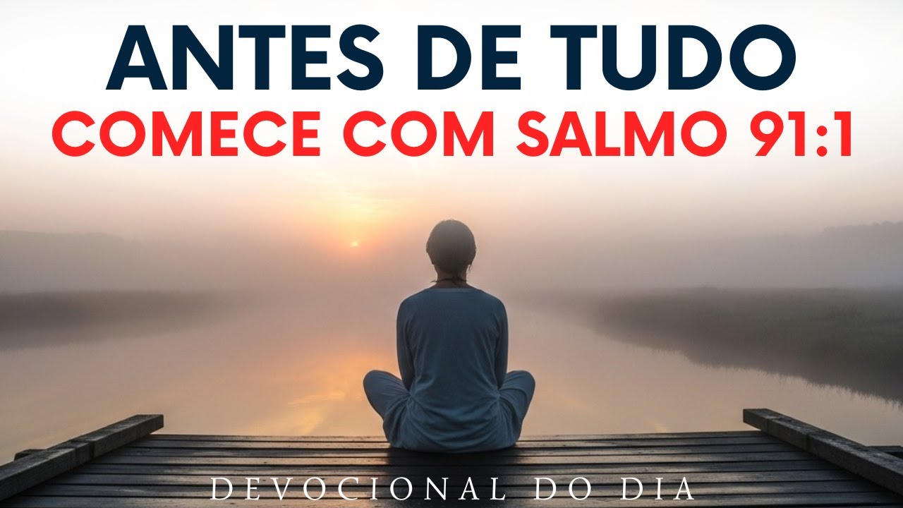 QUEM ANDA COM DEUS VIVE CERCADO DE PROTEÇÃO | DEVOCIONAL COM SALMO 91:1