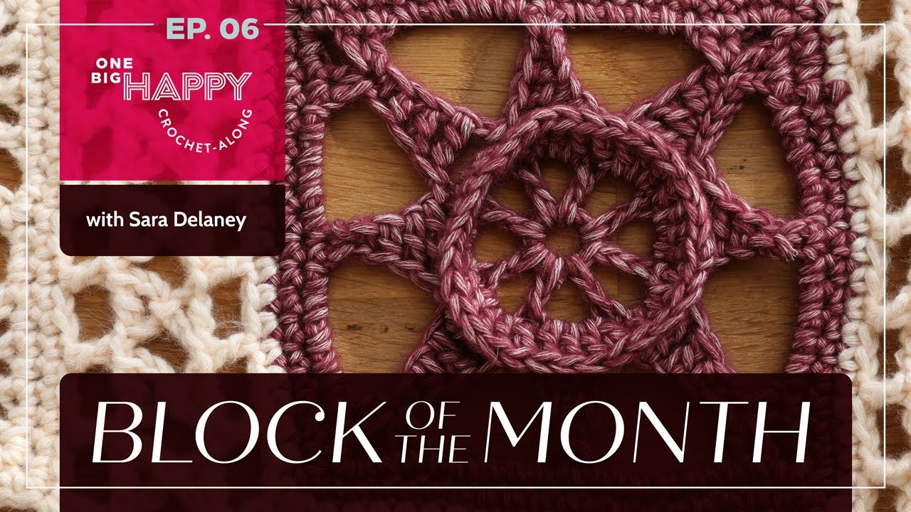 Episode 6: 2024 Block of the Month Crochet with Sara Delaney | Block 6 | One Big Happy Yarn Co.