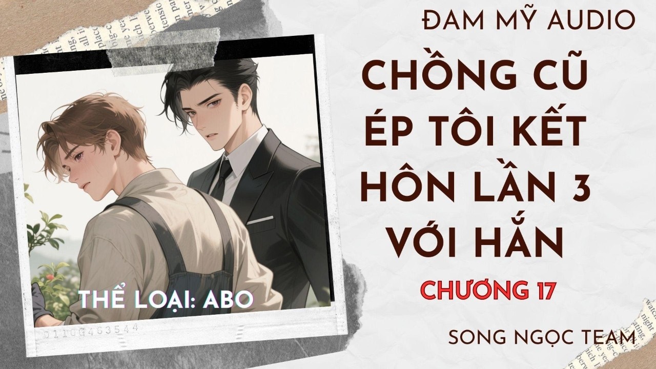 Đam mỹ Chương 17  Chồng cũ ép tôi kết hôn lần 3 với hắn #audio #bl #dammy #truyenhay