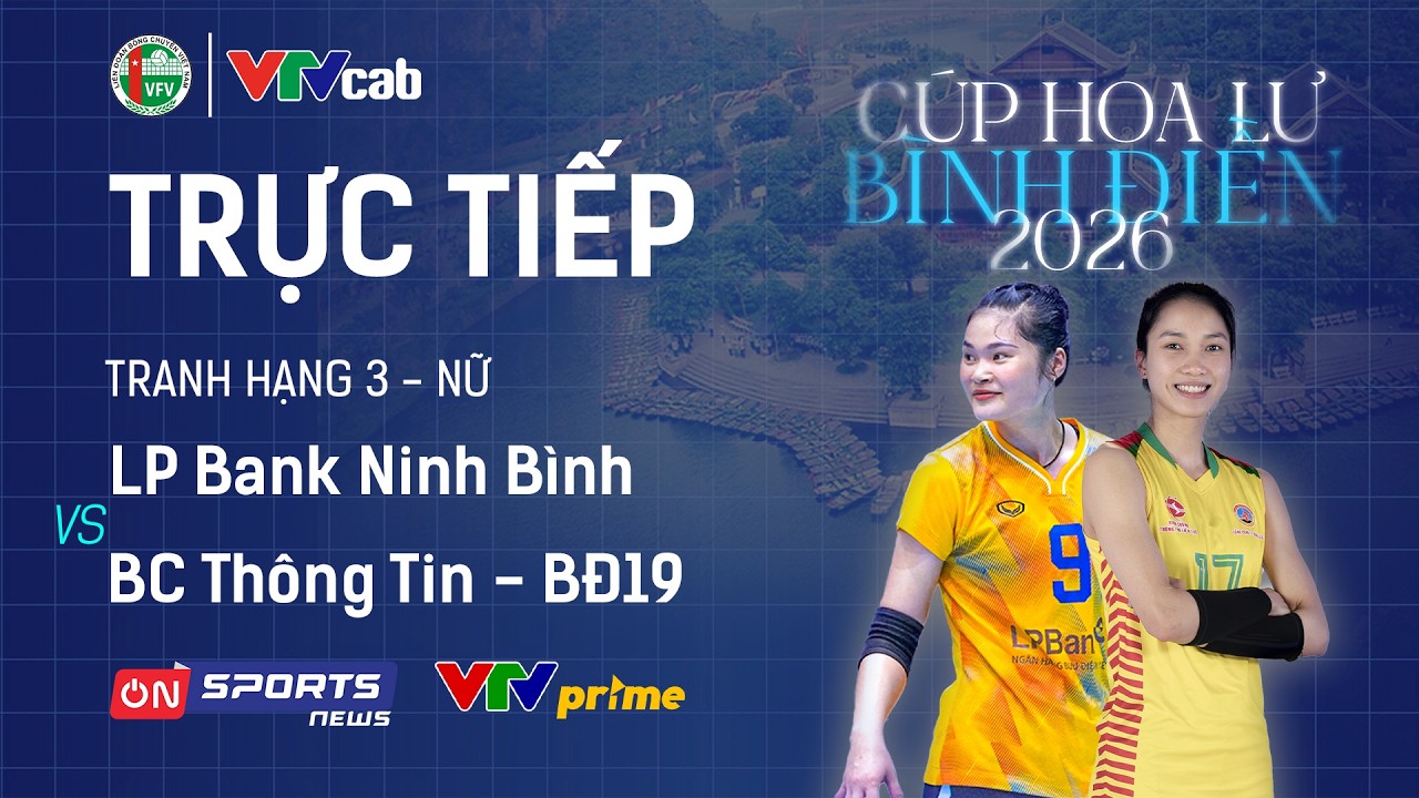 🔴Trực tiếp: LPBANK NINH B&Igrave;NH vs BC TH&Ocirc;NG TIN - BĐ19 | Tranh hạng 3 - C&uacute;p Hoa Lư - B&igrave;nh Điền 2026
