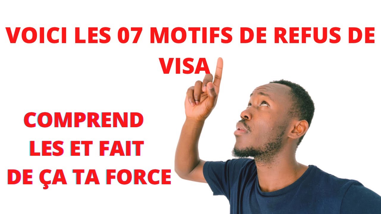 CAMPUS FRANCE 🇫🇷 : VOICI LES 07 MOTIFS DE REFUS DE VISA ET LEUR EXPLICATIONS